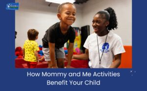 How Mommy and Me Activities Benefit Your Child