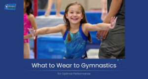 What to Wear to Gymnastics for Optimal Performance