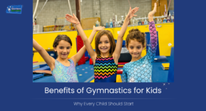 Benefits of Gymnastics for Kids: Why Every Child Should Start
