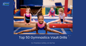 Top 50 Gymnastics Vault Drills to Practice Safely at Home