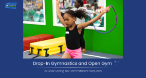 Drop-In Gymnastics and Open Gym in Silver Spring — No Commitment Required