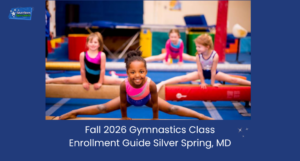 Fall 2026 Gymnastics Class Enrollment Guide — Silver Spring, MD